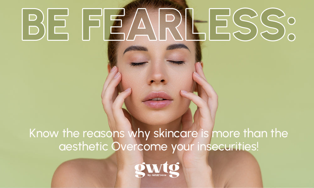 Be Fearless: Know the reasons why skincare is more than the aesthetic ...