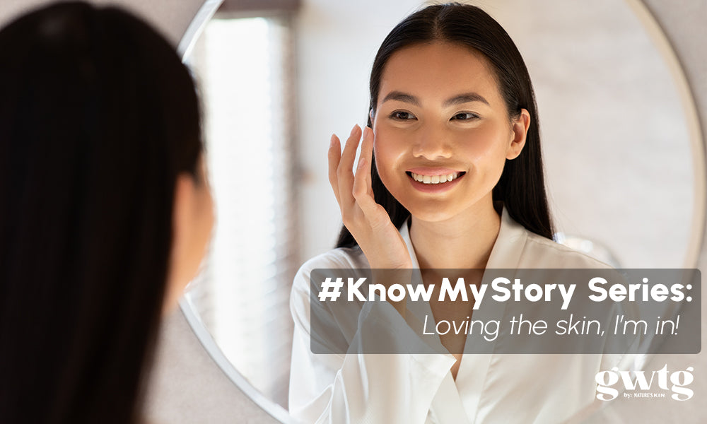 #KnowMyStory Series: Loving the skin, I’m in!